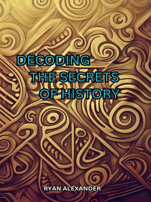 cover image of Decoding the Secrets of History